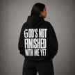 GOD'S NOT FINISHED HOODIE