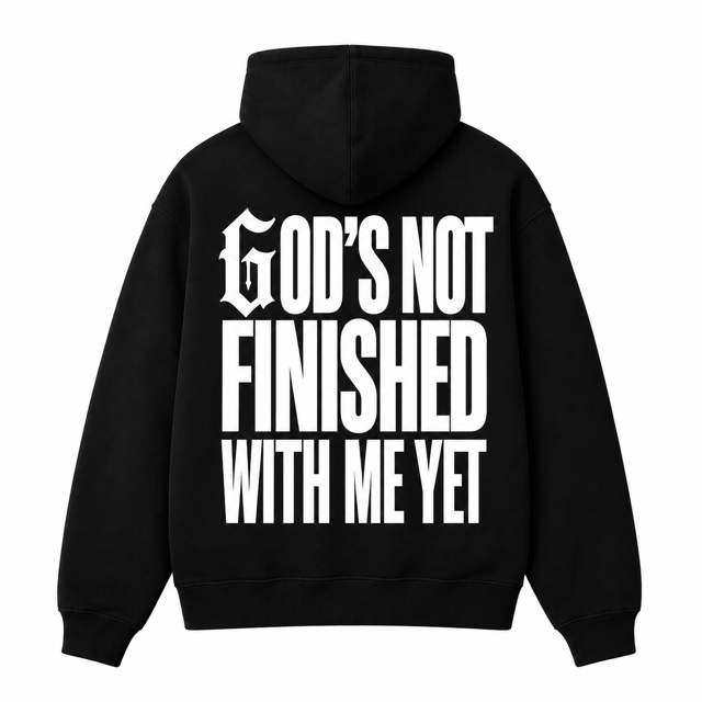 GOD'S NOT FINISHED HOODIE